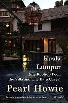 portada Kuala Lumpur (The Rooftop Pool, the Villa and the Batu Caves) (in English)