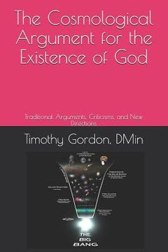 portada The Cosmological Argument for the Existence of God: Traditional Arguments, Criticisms, and New Directions