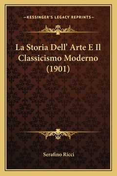 portada La Storia Dell' Arte E Il Classicismo Moderno (1901) (in Italian)