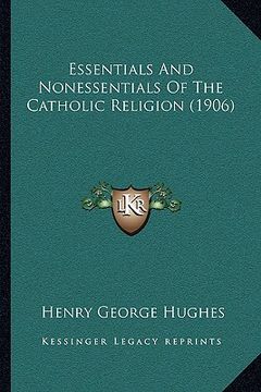 portada essentials and nonessentials of the catholic religion (1906) (en Inglés)