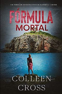 portada Fórmula Mortal: Um Thriller Investigativo de Katerina Carter (3) (Série de Aventuras de Suspense e Mistério com a Investigadora Katerina Carter) (en Portugués)