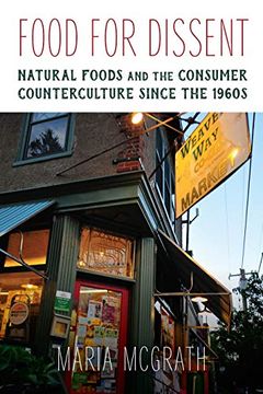 portada Food for Dissent: Natural Foods and the Consumer Counterculture Since the 1960S (en Inglés)