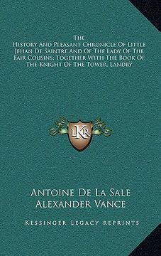 portada the history and pleasant chronicle of little jehan de saintre and of the lady of the fair cousins; together with the book of the knight of the tower,