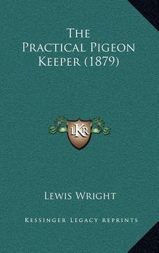 portada the practical pigeon keeper (1879) (en Inglés)