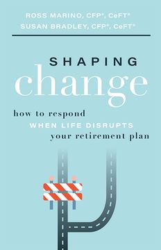 portada Shaping Change: How to Respond When Life Disrupts Your Retirement Plan (en Inglés)