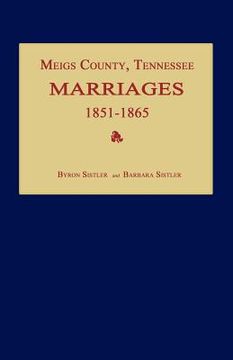 portada meigs county, tennessee, marriages 1851-1865 (en Inglés)