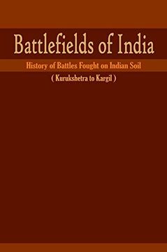 portada Battlefields of India: History of Battles Fought on Indian Soil (Kurukshetra to Kargil) (en Inglés)