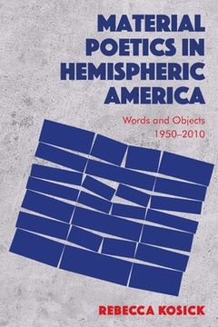 portada Material Poetics in Hemispheric America: Words and Objects 1950-2010 (in English)