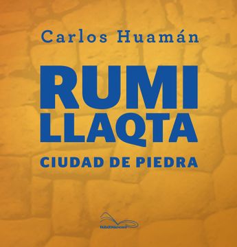 portada Rumi llaqta / Ciudad de piedra (in Quechua / Español)