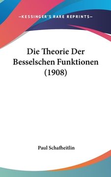 portada Die Theorie Der Besselschen Funktionen (1908) (in German)