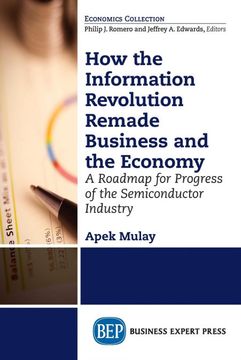 portada How the Information Revolution Remade Business and the Economy: A Roadmap for Progress of the Semiconductor Industry With More-Than-Moore and Beyond Moore (en Inglés)