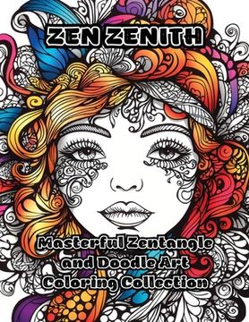 portada Zen Zenith: Masterful Zentangle and Doodle Art Coloring Collection