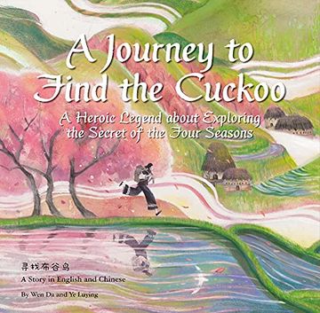 portada A Journey to Find the Cuckoo: A Heroic Legend about Exploring the Secret of the Four Seasons (en Inglés)