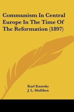 portada communism in central europe in the time of the reformation (1897) (en Inglés)