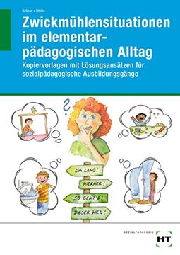portada Zwickmühlensituationen im Elementarpädagogischen Alltag: Kopiervorlagen mit Lösungsansätzen für Sozialpädagogische Ausbildungsgänge (en Alemán)
