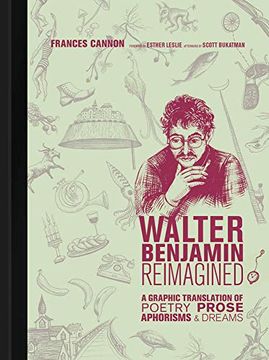 portada Walter Benjamin Reimagined: A Graphic Translation of Poetry, Prose, Aphorisms, and Dreams (The mit Press) (in English)