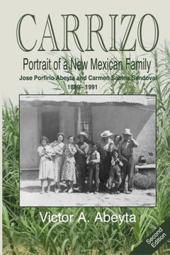 Libro Carrizo - Portrait of a New Mexican Family: Jose Porfirio Abeyta ...