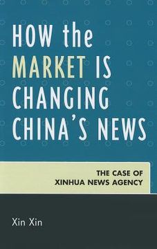 portada how the market is changing china's news: the case of xinhua news agency (en Inglés)