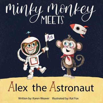 portada Minky Monkey Meets Alex the Astronaut (en Inglés)