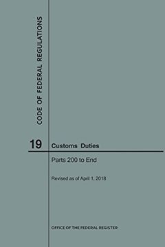 portada Code of Federal Regulations Title 19, Customs Duties, Parts 200-End, 2018 (en Inglés)