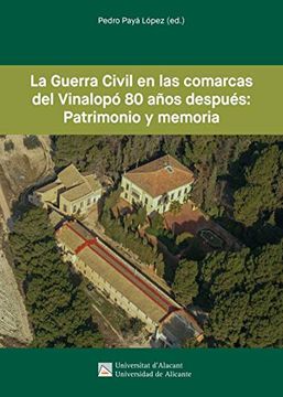 portada La Guerra Civil en las Comarcas del Vinalopó 80 Años Después: Patrimonio y Memoria