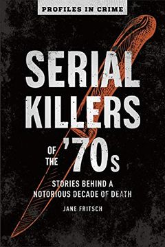 portada Serial Killers of the 70S: Stories Behind a Notorious Decade of Death: 2 (Profiles in Crime) (in English)