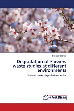 portada Degradation of Flowers waste studies at different environments (en Inglés)