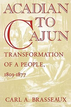 portada acadian to cajun: transformation of a people, 1803-1877