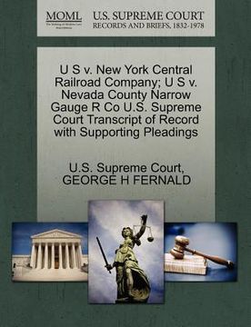 portada u s v. new york central railroad company; u s v. nevada county narrow gauge r co u.s. supreme court transcript of record with supporting pleadings (in English)