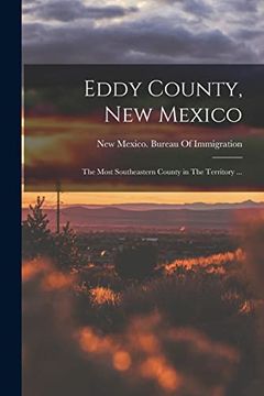 portada Eddy County, new Mexico: The Most Southeastern County in the Territory.