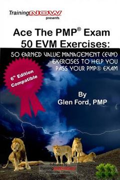 portada Ace The PMP Exam 50 EVM Exercises: 50 Earned Value Management (EVM) exercises to help you pass your PMP exam (en Inglés)