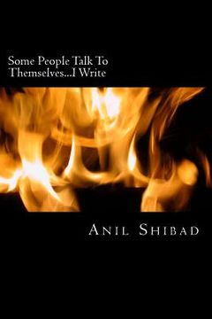 portada Some People Talk To Themselves...I Write: Poems, Essays & Short Stories (en Inglés)