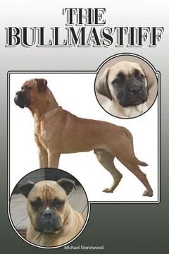 portada The Bullmastiff: A Complete and Comprehensive Owners Guide To: Buying, Owning, Health, Grooming, Training, Obedience, Understanding and (en Inglés)