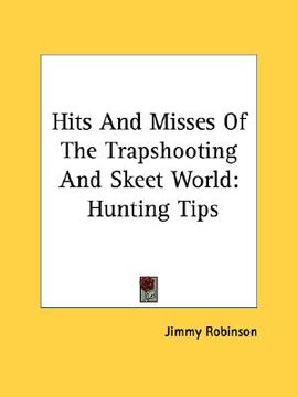 portada hits and misses of the trapshooting and skeet world: hunting tips