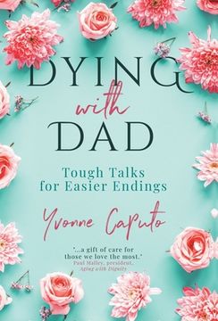 portada Dying With Dad: Tough Talks for Easier Endings (in English)