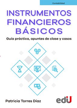 portada INSTRUMENTOS FINANCIEROS BASICOS. GUÍA PRÁCTICA, APUNTES DE CLASE Y CASOS (in Spanish)