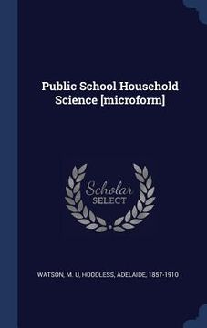portada Public School Household Science [microform]
