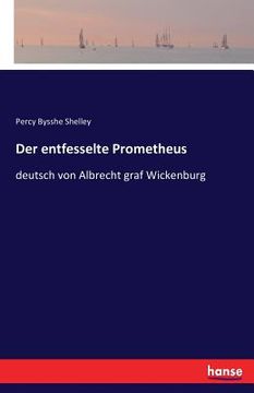 portada Der entfesselte Prometheus: deutsch von Albrecht graf Wickenburg (in German)
