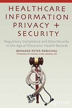 portada Healthcare Information Privacy and Security: Regulatory Compliance and Data Security in the age of Electronic Health Records (en Inglés)