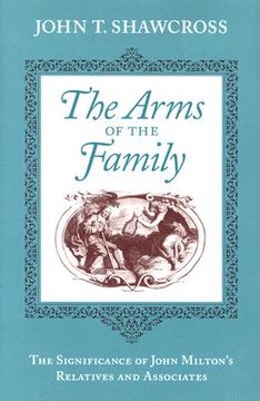 portada the arms of the family: the significance of john milton's relatives and associates (in English)