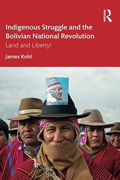 portada Indigenous Struggle and the Bolivian National Revolution: Land and Liberty! (en Inglés)