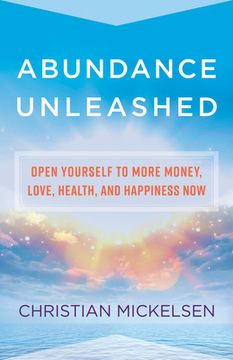 portada Abundance Unleashed: Open Yourself to More Money, Love, Health, and Happiness now (en Inglés)