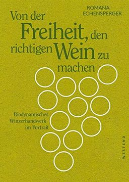 portada Von der Freiheit, den Richtigen Wein zu Machen: Biodynamisches Winzerhandwerk im Portrait (en Alemán)