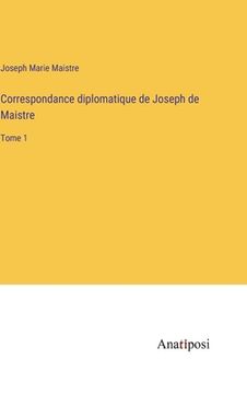 portada Correspondance diplomatique de Joseph de Maistre: Tome 1 (in French)