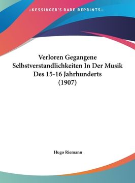 portada Verloren Gegangene Selbstverstandlichkeiten In Der Musik Des 15-16 Jahrhunderts (1907) (en Alemán)