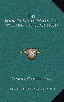 portada the book of south wales, the wye, and the coast (1861) (en Inglés)