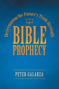 portada Determining the Future's Truth Through Bible Prophecy (in English)