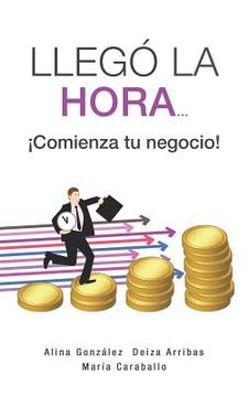 portada Llegó La Hora... ¡comienza Tu Negocio! (in Spanish)