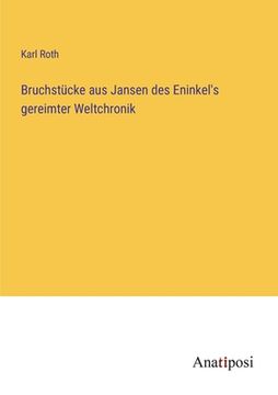 portada Bruchstücke aus Jansen des Eninkel's gereimter Weltchronik (in German)