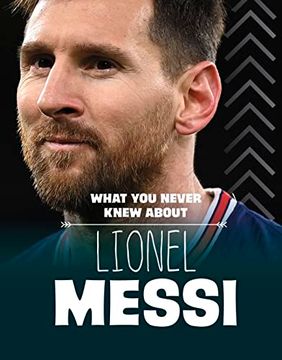 portada What you Never Knew About Lionel Messi (en Inglés)